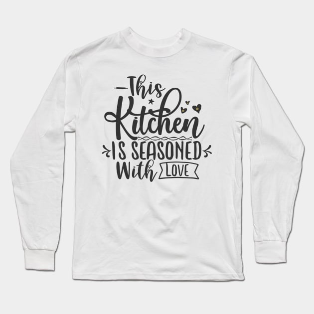 This Kitchen Is Seasoned With Love Long Sleeve T-Shirt by artist369